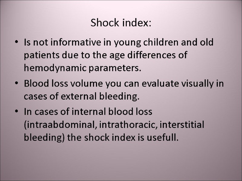 Shock index: Is not informative in young children and old patients due to the